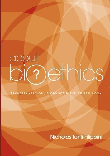 About Bioethics: Transplantation, Biobanks and the Human Body, Vol 3  by Nicholas Tonti-Filippini at Abbey's Bookshop, 