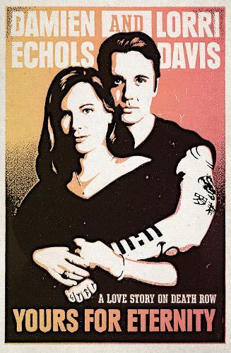 Yours for Eternity: A Love Story on Death Row  by Damien Echols at Abbey's Bookshop, 