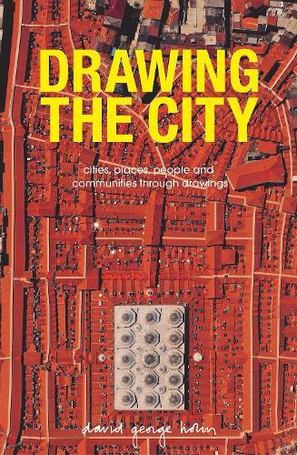 Drawing the City: Cities, places, people and communities through drawings.  by David George Holm at Abbey's Bookshop, 