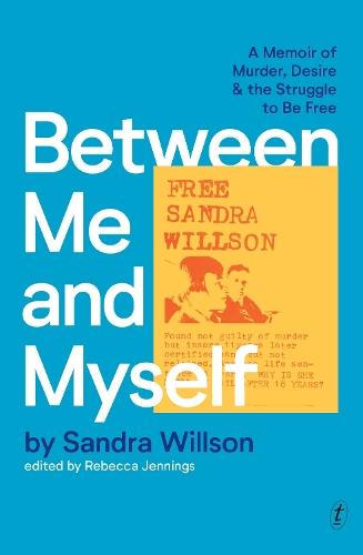 Between Me and Myself: A Memoir of Murder, Desire and the Struggle to Be Free  by Sandra Willson at Abbey's Bookshop, 
