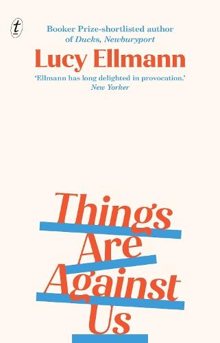 Things Are Against Us  by Lucy Ellmann at Abbey's Bookshop, 