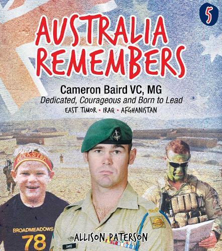 Australia Remembers 5: Cameron Baird, VC, MG: Dedicated, Courageous and Born to Lead  by Allison Paterson at Abbey's Bookshop, 