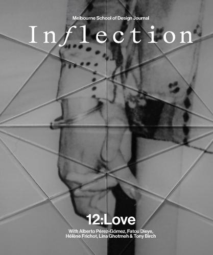 Inflection: Journal of the Melbourne School of Design: Volume 12: LOVE