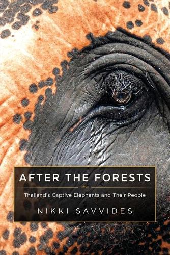 After the Forests: Thailand's Captive Elephants and Their People  by Nikki Savvides at Abbey's Bookshop, 