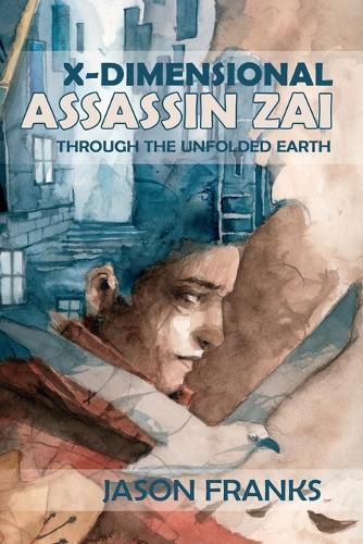 X-Dimensional Assassin Zai Through the Unfolded Earth  by Jason Franks at Abbey's Bookshop, 