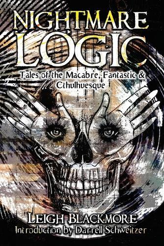Nightmare Logic: Tales of the Macabre, Fantastic and Cthulhuesque  by Leigh Blackmore at Abbey's Bookshop, 