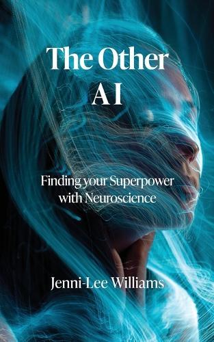 The Other AI: Finding your Superpower with Neuroscience  by Jenni-Lee Willams at Abbey's Bookshop, 