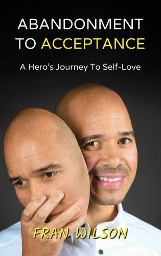 Abandonment to Acceptance: A Hero's Journey to Self-Love  by Fran Wilson at Abbey's Bookshop, 