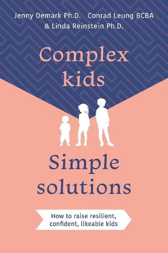 Complex Kids, Simple Solutions: How to raise resilient, confident, likeable kids  by Jenny Demark, PhD at Abbey's Bookshop, 