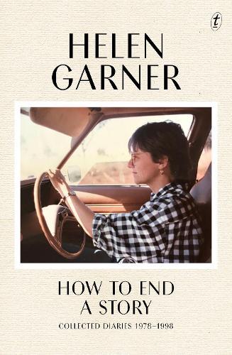 How to End a Story: Collected Diaries 1978–1998  by Helen Garner at Abbey's Bookshop, 