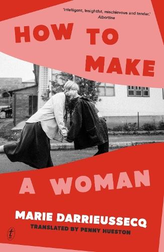 How to Make a Woman  by Marie Darrieussecq at Abbey's Bookshop, 