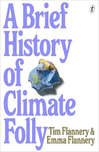 A Brief History of Climate Folly  by Tim Flannery at Abbey's Bookshop, 