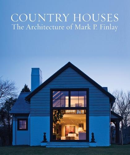 Country Houses: The Architecture of Mark P. Finlay