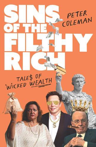Sins of the Filthy Rich: Tales of wicked wealth  by Peter Coleman at Abbey's Bookshop, 