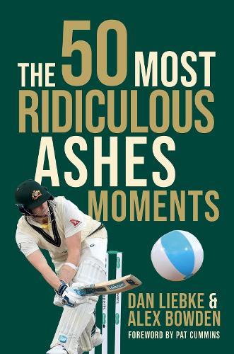 The 50 Most Ridiculous Ashes Moments  by Dan Liebke at Abbey's Bookshop, 