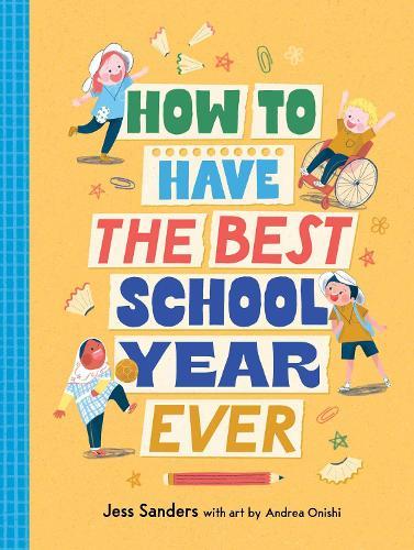 How to have the Best School Year Ever  by Jess Sanders at Abbey's Bookshop, 