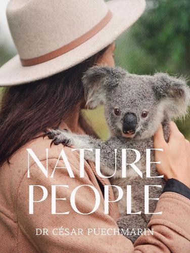 Nature People: Australia's new guard of naturalists, in the wild  by César Puechmarin at Abbey's Bookshop, 