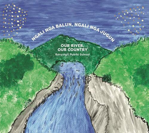 Ngali Nga Balun, Ngali Nga Jugun: Our River, Our Country  by Baryulgil Public School . at Abbey's Bookshop, 