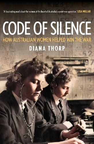 Code of Silence: How Australian Women Helped Win the War  by Diana Thorp at Abbey's Bookshop, 