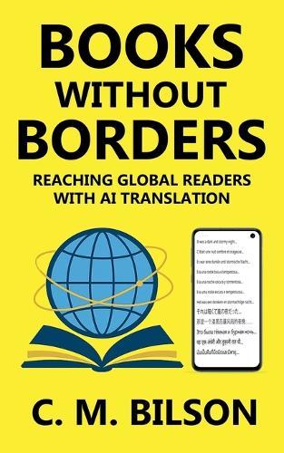 Books Without Borders: Reaching Global Readers with AI Translation  by C M Bilson at Abbey's Bookshop, 