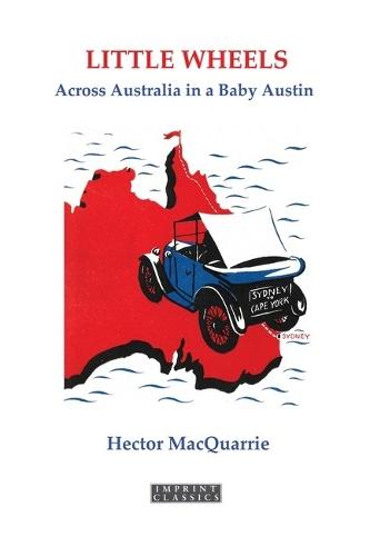 Little Wheels: Across Australia in a Baby Austin  by Hector Macquarrie at Abbey's Bookshop, 