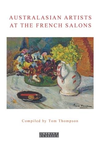 Australasian Artists at the French Salons  by Tom Thompson at Abbey's Bookshop, 