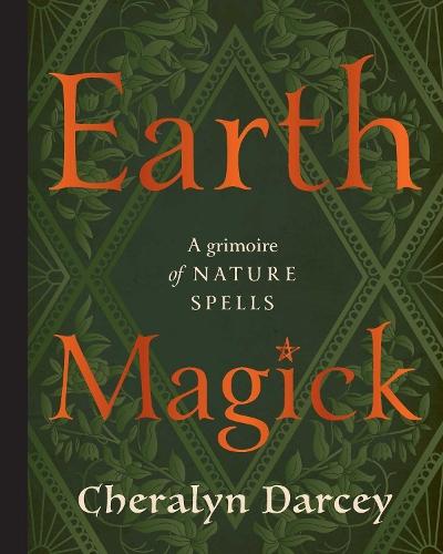 Earth Magick: A Grimoire of Nature Spells  by Cheralyn Darcey at Abbey's Bookshop, 
