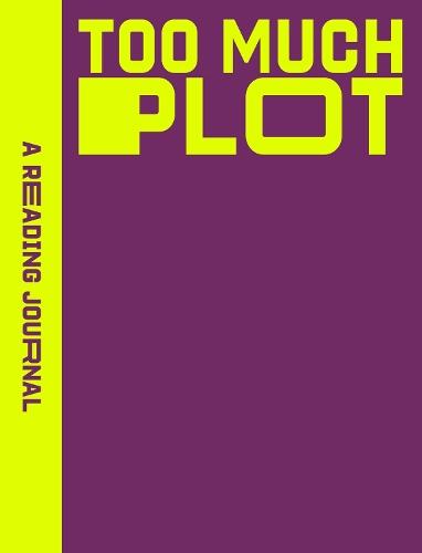 Too Much Plot: A Reading Journal  by Sweet Hearts Press at Abbey's Bookshop, 