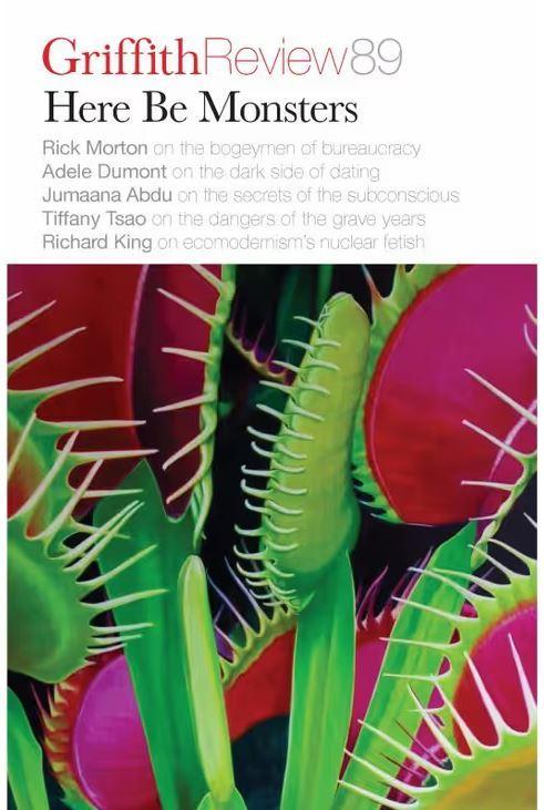 Griffith Review 89: Here Be Monsters  by Carody Culver at Abbey's Bookshop, 