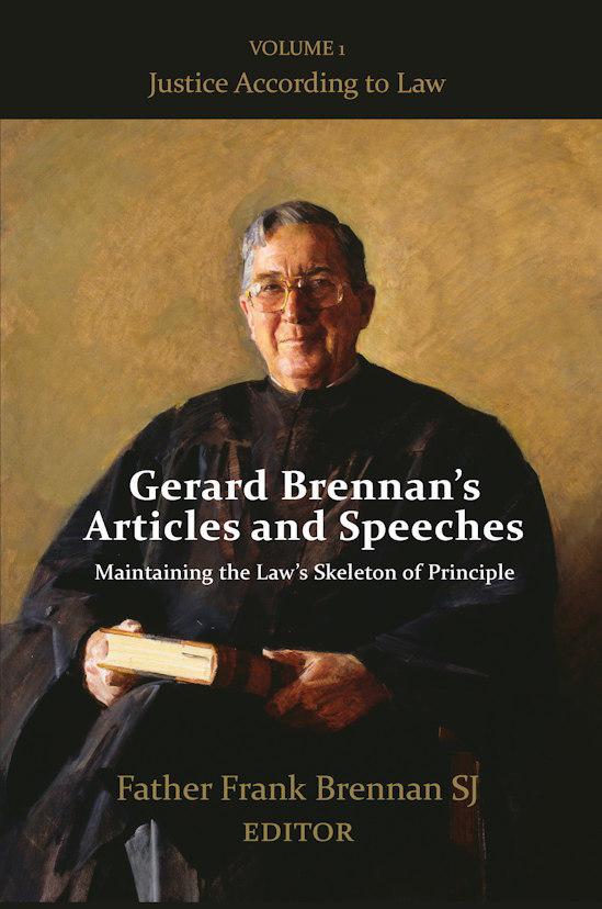 Gerard Brennan's Articles and Speeches Maintaining the Law's Skeleton of Principle: Vol 1. Justice According to Law  by Frank Brennan at Abbey's Bookshop, 