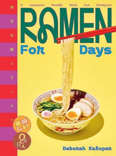 Ramen For Days: A Japanese Noodle Book For Everyone  by Deborah Kaloper at Abbey's Bookshop, 