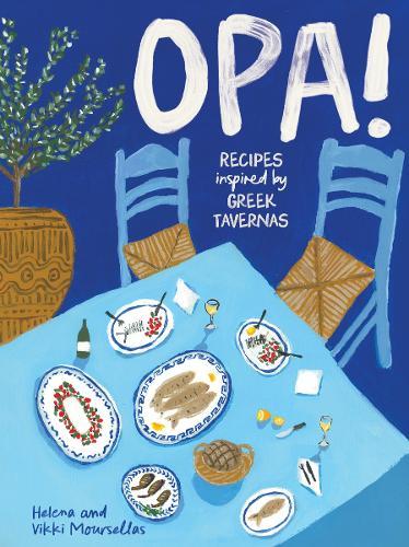 OPA!: Recipes inspired by Greek tavernas  by Helena Moursellas at Abbey's Bookshop, 