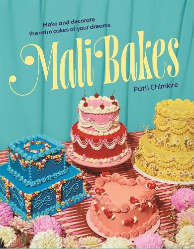 Mali Bakes: Make and decorate the retro cakes of your dreams  by Patti Chimkire at Abbey's Bookshop, 