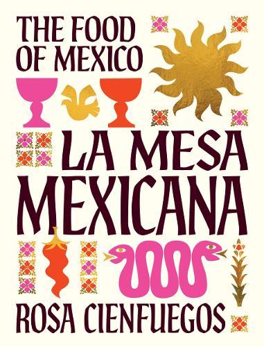La Mesa Mexicana: The Food of Mexico  by Rosa Cienfuegos at Abbey's Bookshop, 