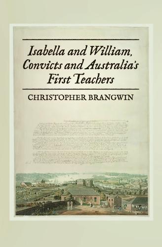 Isabella and William, Convicts and Australia's First Teachers  by Christopher Brangwin at Abbey's Bookshop, 