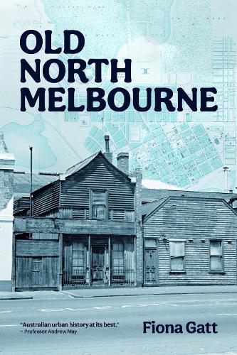 Old North Melbourne  by Fiona Gatt at Abbey's Bookshop, 