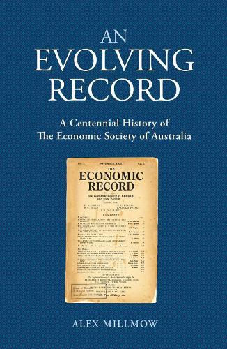 An Evolving Record: A Centennial History of The Economic Society of Australia