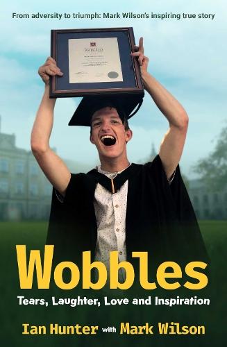 Wobbles: Tears, Laughter, Love and Inspiration  by Ian Hunter at Abbey's Bookshop, 