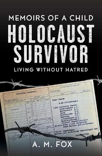 Memoirs of a Child Holocaust Survivor: Living Without Hatred  by A.M. Fox at Abbey's Bookshop, 