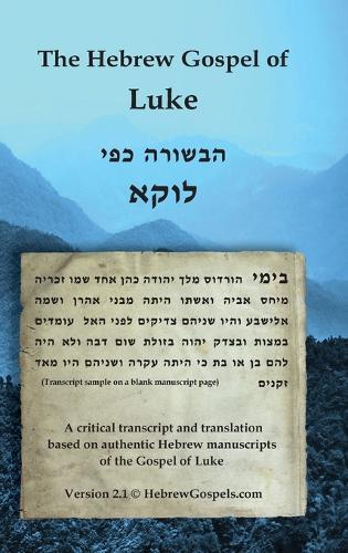 The Hebrew Gospel of Luke: Transcript and Translation only  by Justin J Van Rensburg at Abbey's Bookshop, 