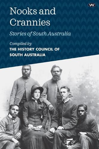 Nooks and Crannies: Stories of South Australia  by History Council of South Australia at Abbey's Bookshop, 