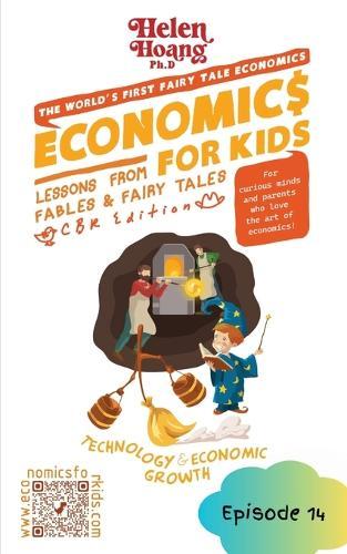 Economics for Kids: Technology & Economic Growth - Lessons from Fables & Fairy Tales  by Helen Hoang at Abbey's Bookshop, 