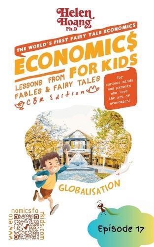 Economics for Kids: Globalisation - Lessons from Fables and Fairy Tales  by Helen Hoang at Abbey's Bookshop, 