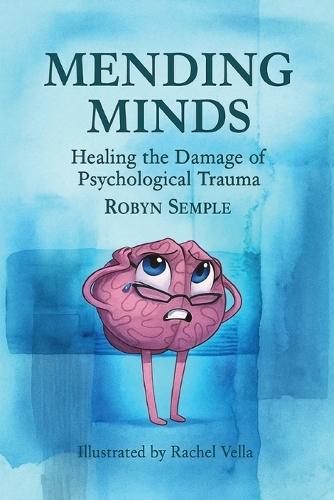 Mending Minds: Healing the Damage of Psychological Trauma  by Robyn Semple at Abbey's Bookshop, 