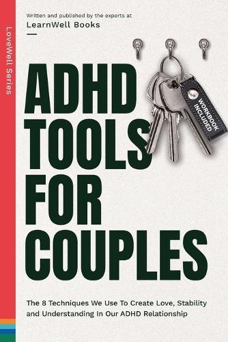 ADHD Tools for Couples: The 8 Techniques We Use to Create Love, Stability and Understanding in Our ADHD Relationship  by Learnwell Books at Abbey's Bookshop, 