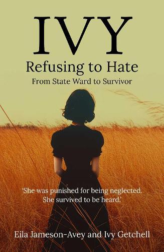 IVY, Refusing to Hate: From State Ward to Survivor