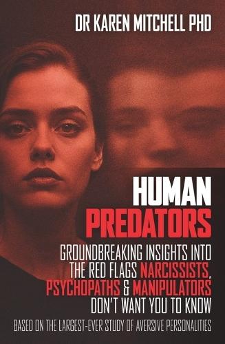 Human Predators: Groundbreaking Insights into the Red Flags Narcissists, Psychopaths Andmanipulators Don't Want You to Know  by Dr. Karen Mitchell at Abbey's Bookshop, 