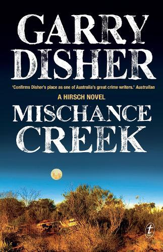 Mischance Creek: The gripping new book in the bestselling Australian crime series (Hirsch series 5)  by Garry Disher at Abbey's Bookshop, 