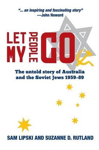 Let My People Go: The untold story of Australia and the Soviet Jews 1959-89  by Sam Lipski at Abbey's Bookshop, 