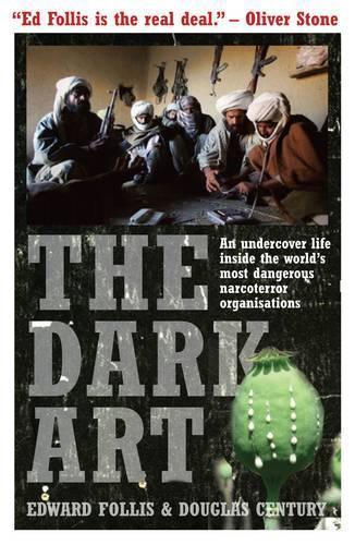 The Dark Art: My Undercover Life in Global Narco-terrorism  by Edward Follis at Abbey's Bookshop, 